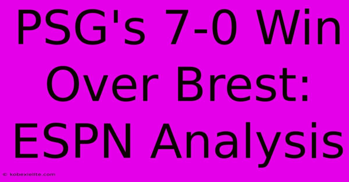 PSG's 7-0 Win Over Brest: ESPN Analysis