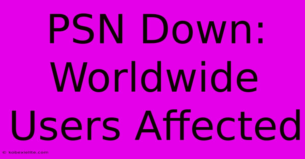 PSN Down: Worldwide Users Affected