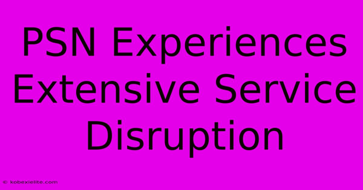 PSN Experiences Extensive Service Disruption