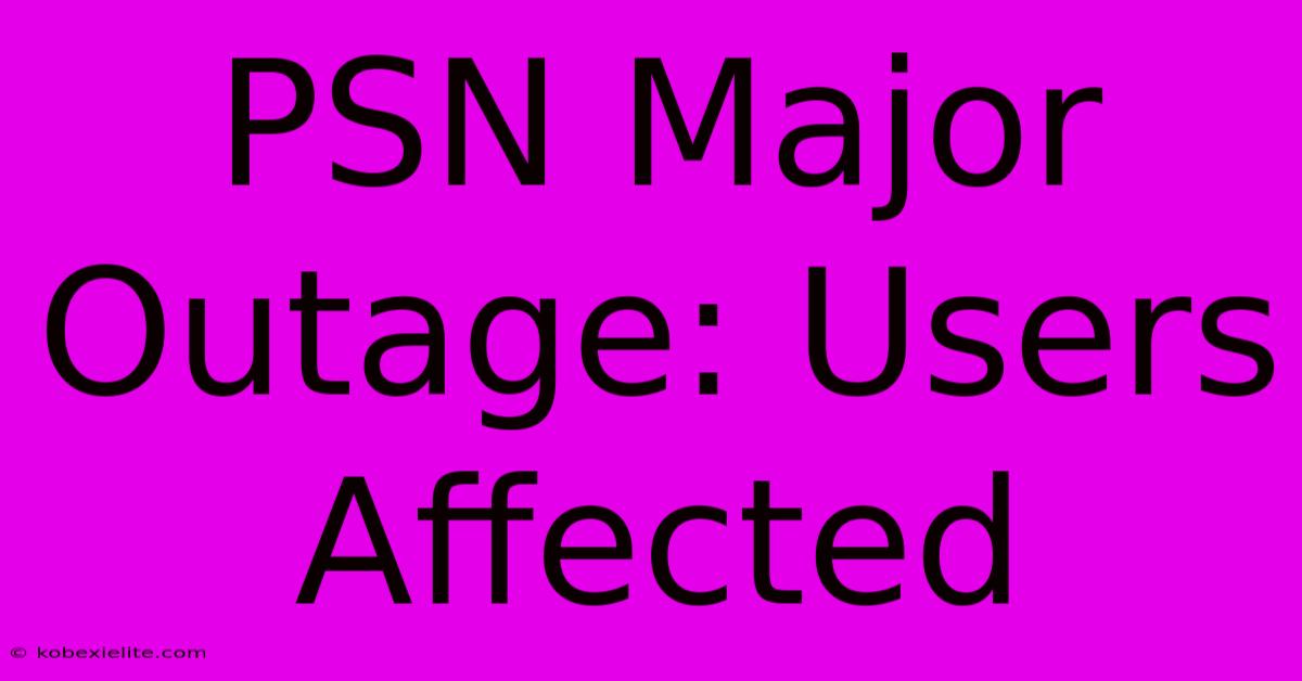 PSN Major Outage: Users Affected