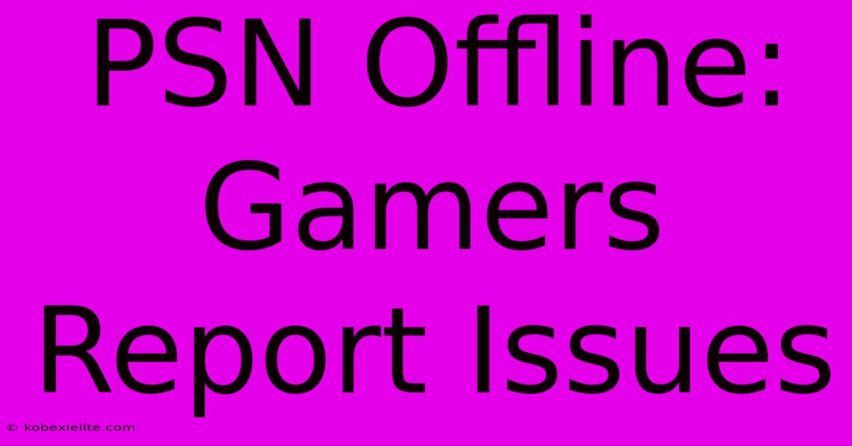 PSN Offline: Gamers Report Issues