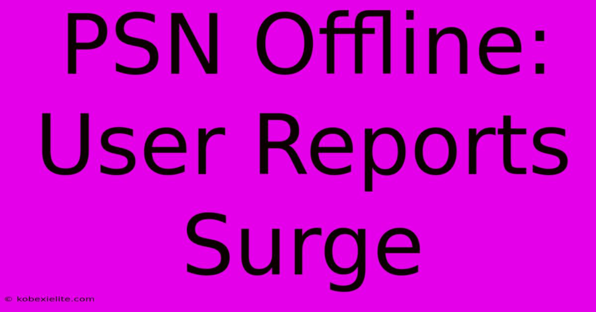 PSN Offline: User Reports Surge