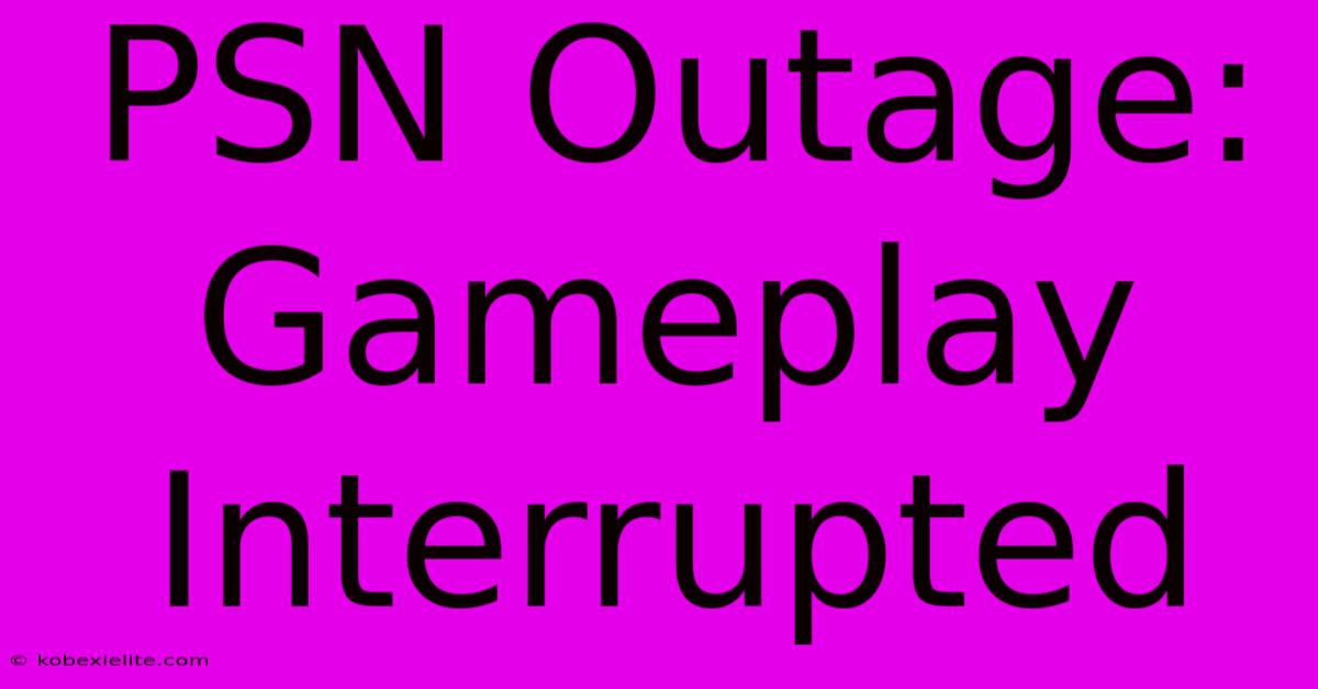 PSN Outage: Gameplay Interrupted