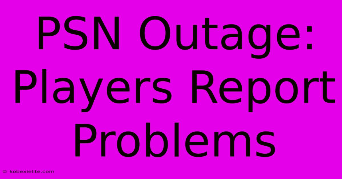 PSN Outage: Players Report Problems