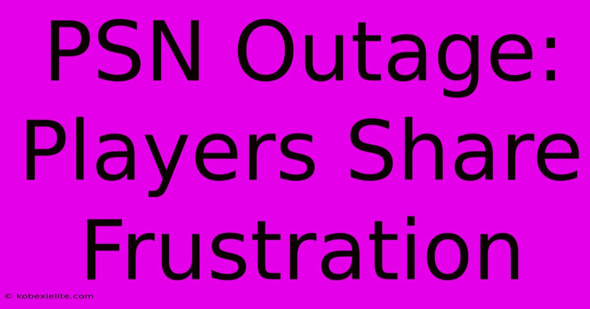 PSN Outage: Players Share Frustration