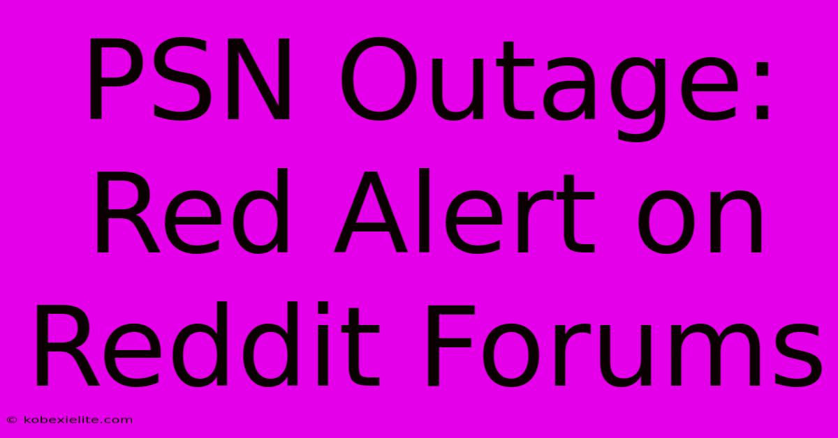 PSN Outage: Red Alert On Reddit Forums