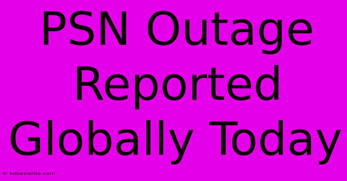 PSN Outage Reported Globally Today