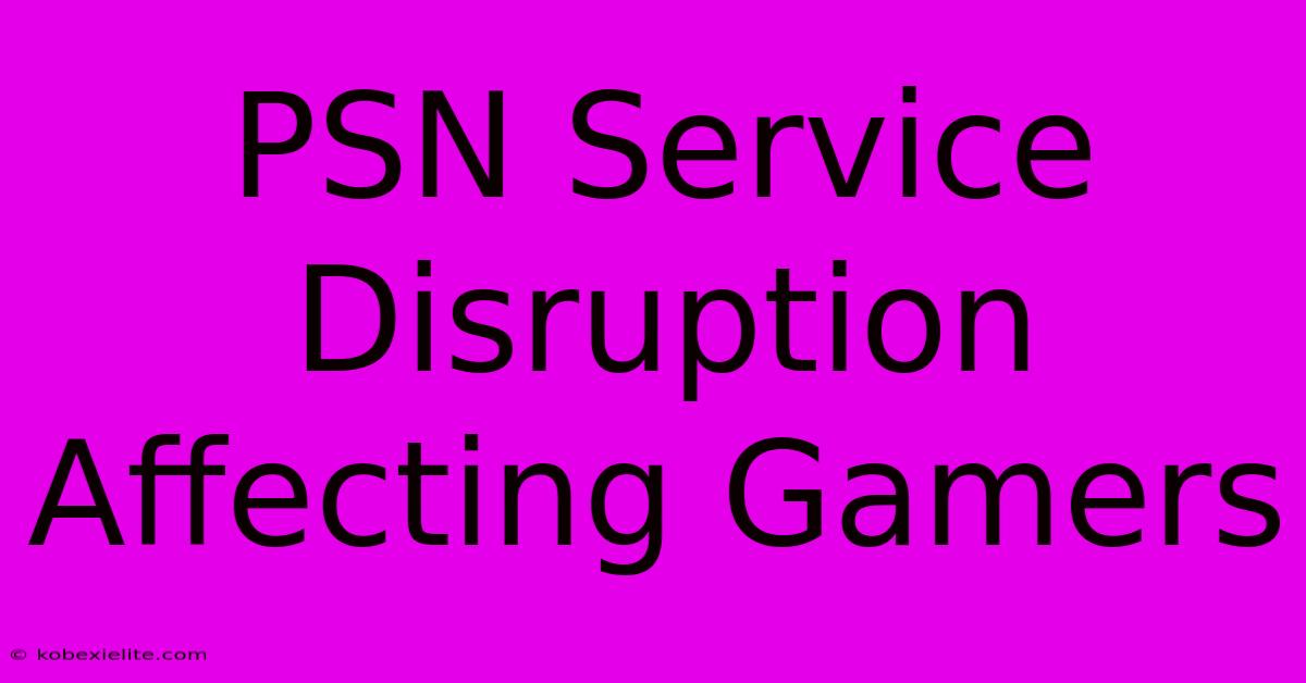 PSN Service Disruption Affecting Gamers