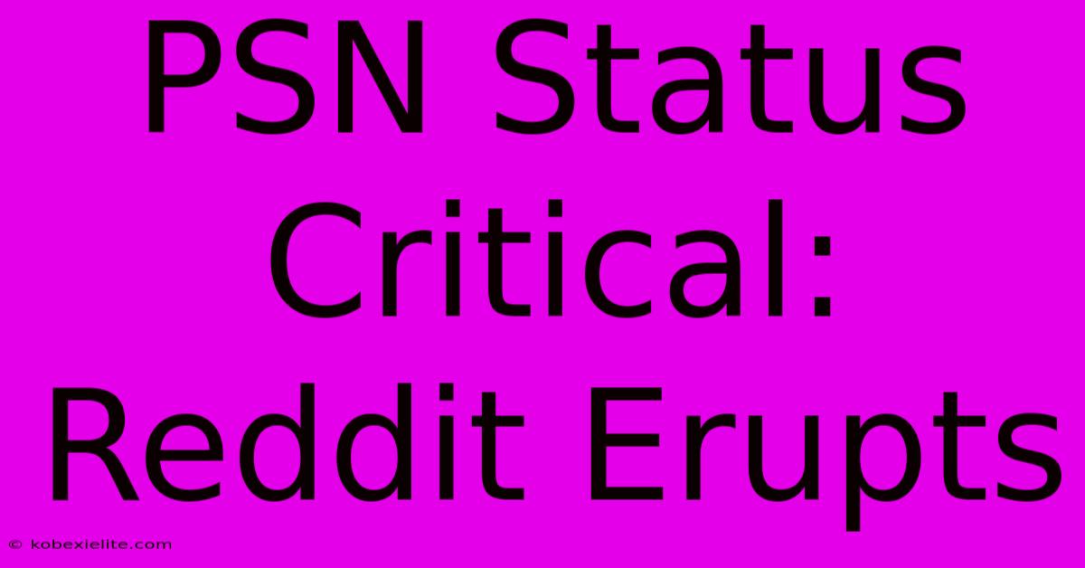 PSN Status Critical: Reddit Erupts