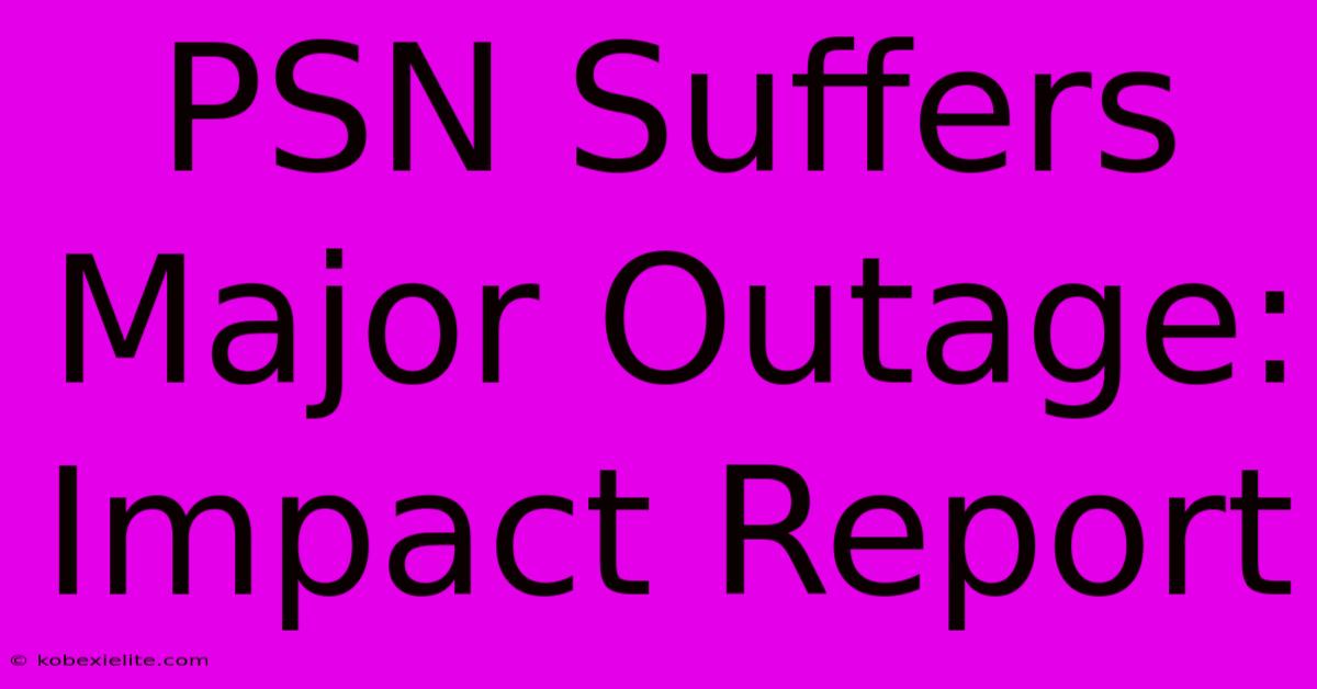 PSN Suffers Major Outage: Impact Report