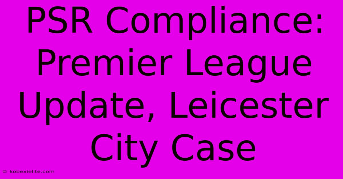 PSR Compliance: Premier League Update, Leicester City Case