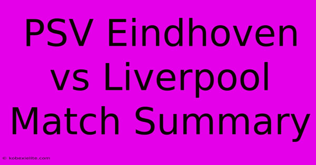 PSV Eindhoven Vs Liverpool Match Summary