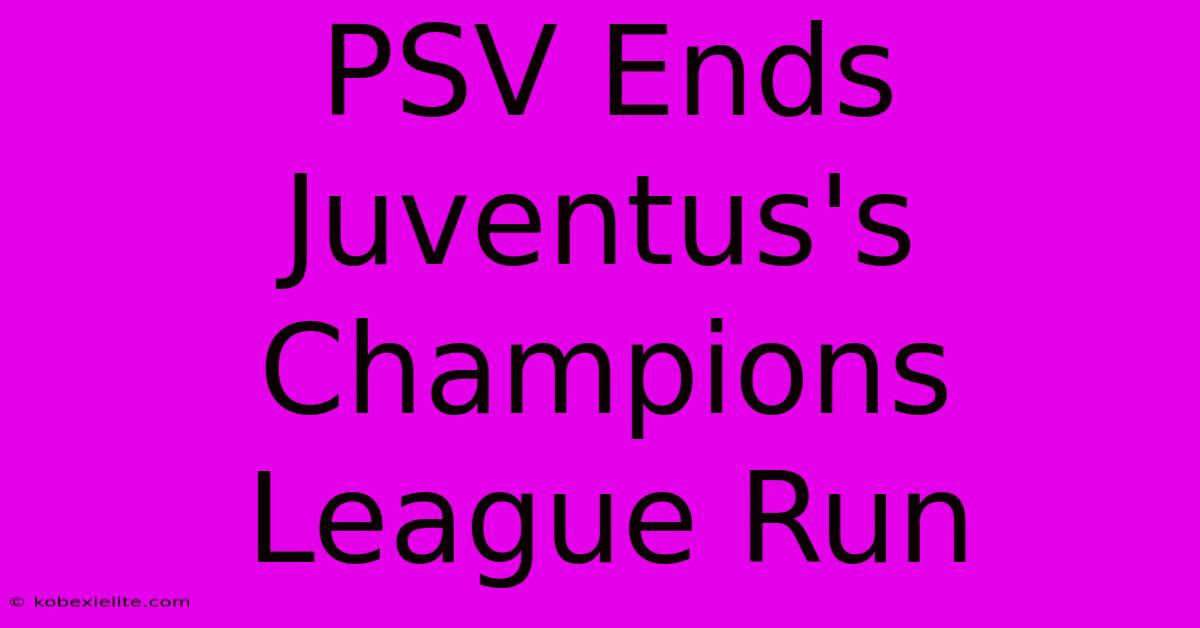 PSV Ends Juventus's Champions League Run