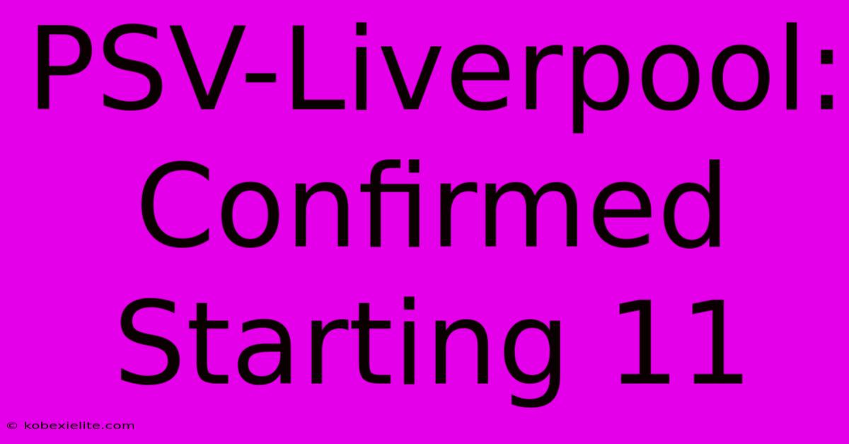 PSV-Liverpool: Confirmed Starting 11