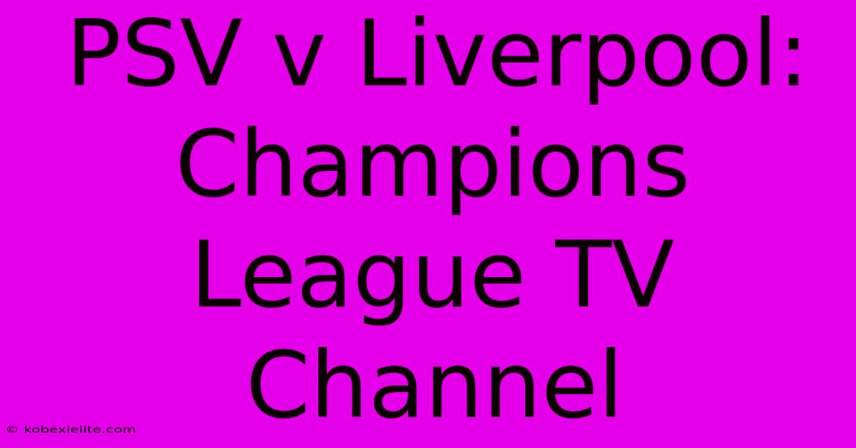 PSV V Liverpool: Champions League TV Channel