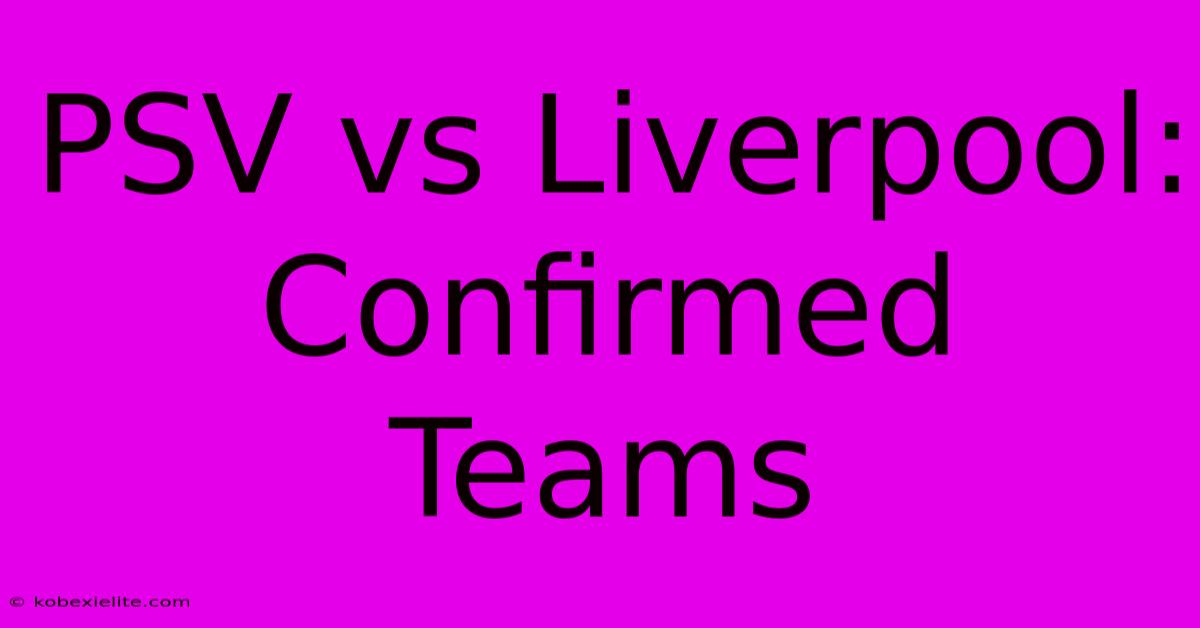 PSV Vs Liverpool: Confirmed Teams