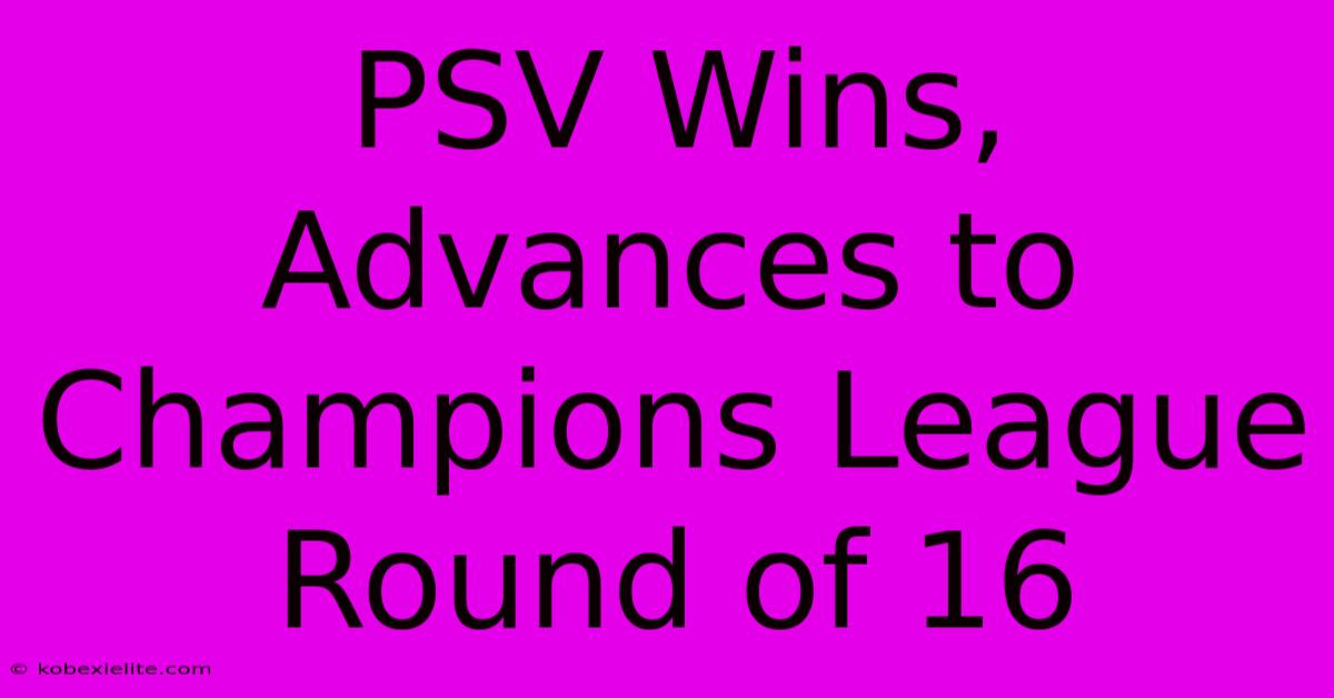 PSV Wins, Advances To Champions League Round Of 16