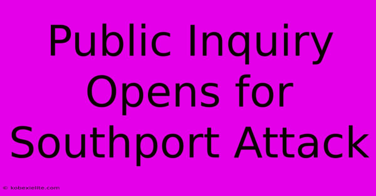 Public Inquiry Opens For Southport Attack