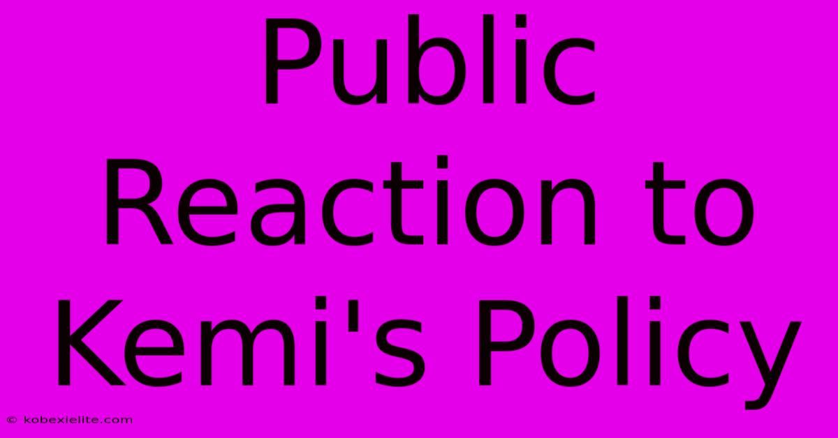 Public Reaction To Kemi's Policy