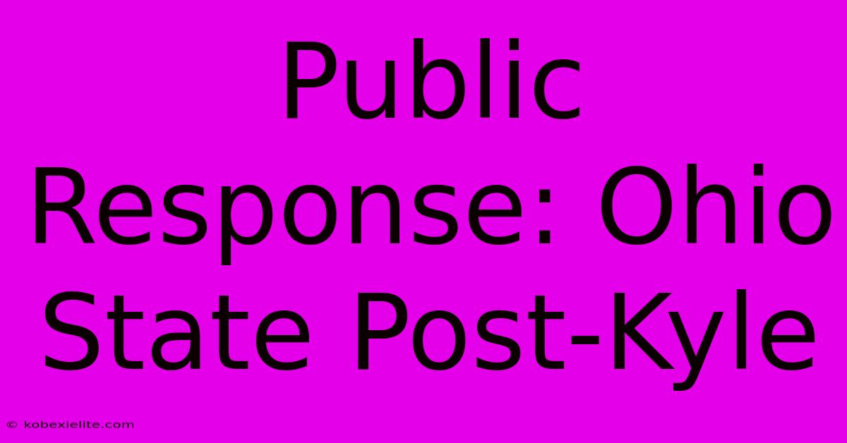 Public Response: Ohio State Post-Kyle