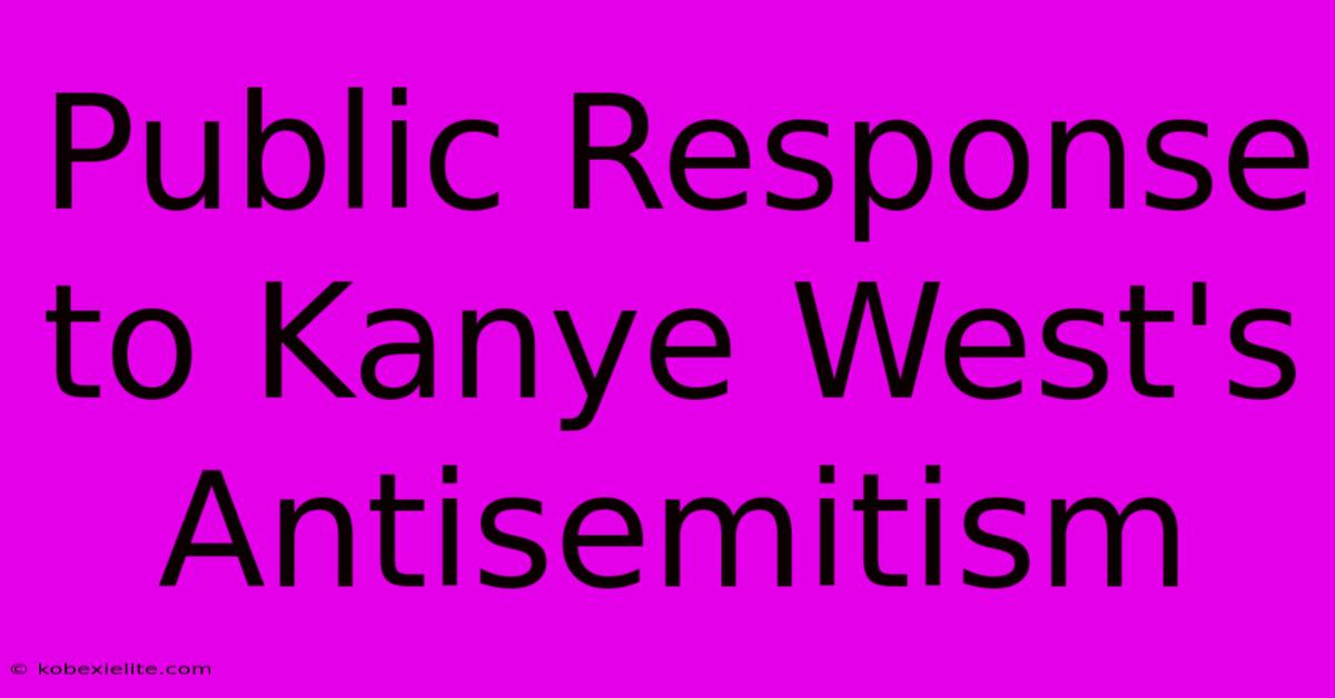 Public Response To Kanye West's Antisemitism