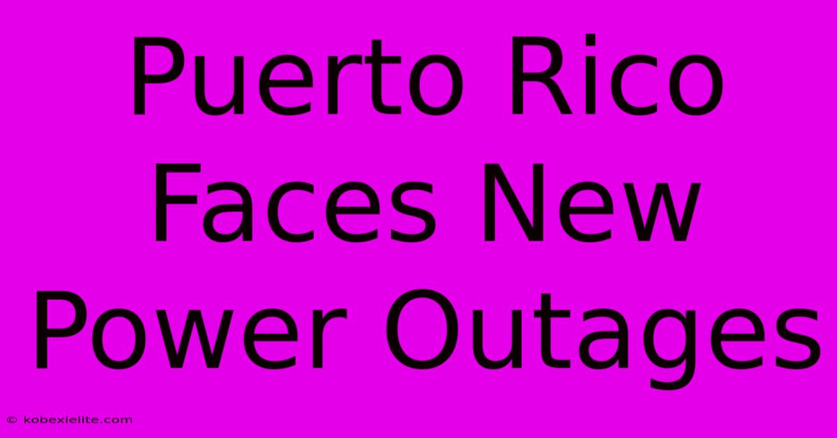 Puerto Rico Faces New Power Outages