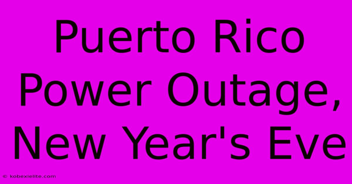 Puerto Rico Power Outage, New Year's Eve