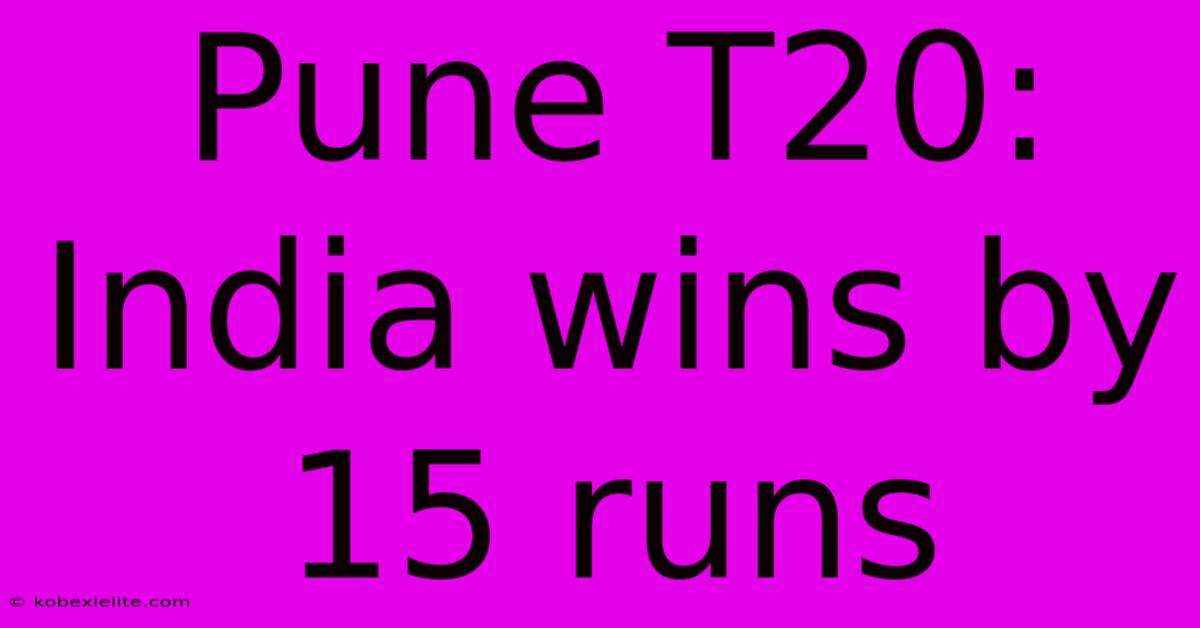 Pune T20: India Wins By 15 Runs