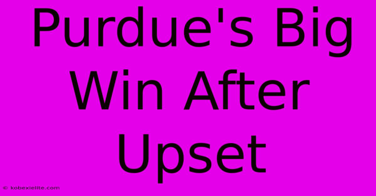 Purdue's Big Win After Upset