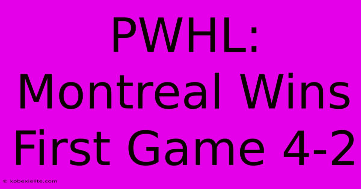 PWHL: Montreal Wins First Game 4-2