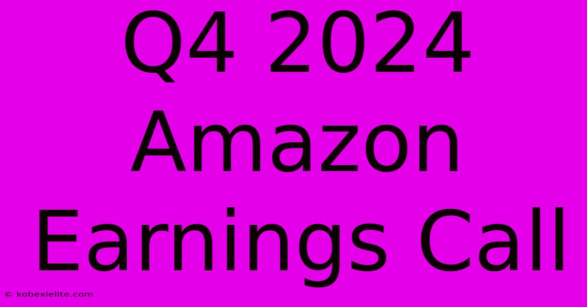 Q4 2024 Amazon Earnings Call