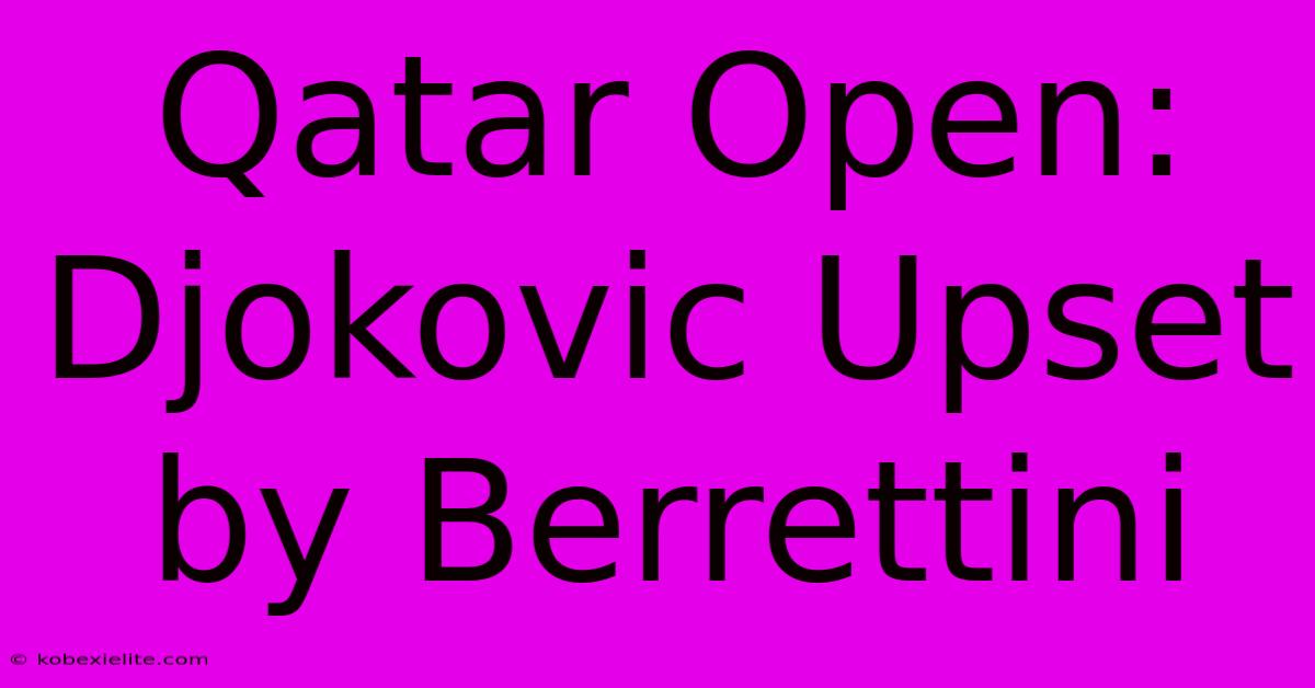 Qatar Open: Djokovic Upset By Berrettini