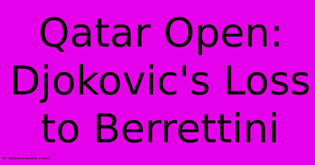 Qatar Open: Djokovic's Loss To Berrettini