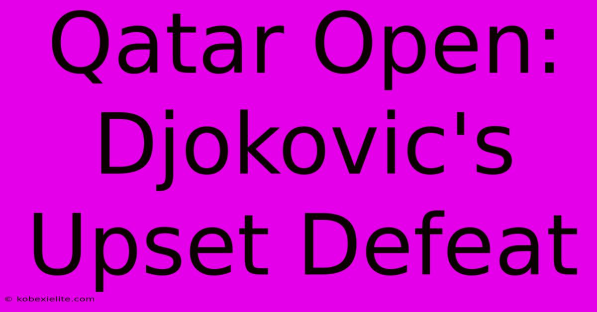 Qatar Open: Djokovic's Upset Defeat