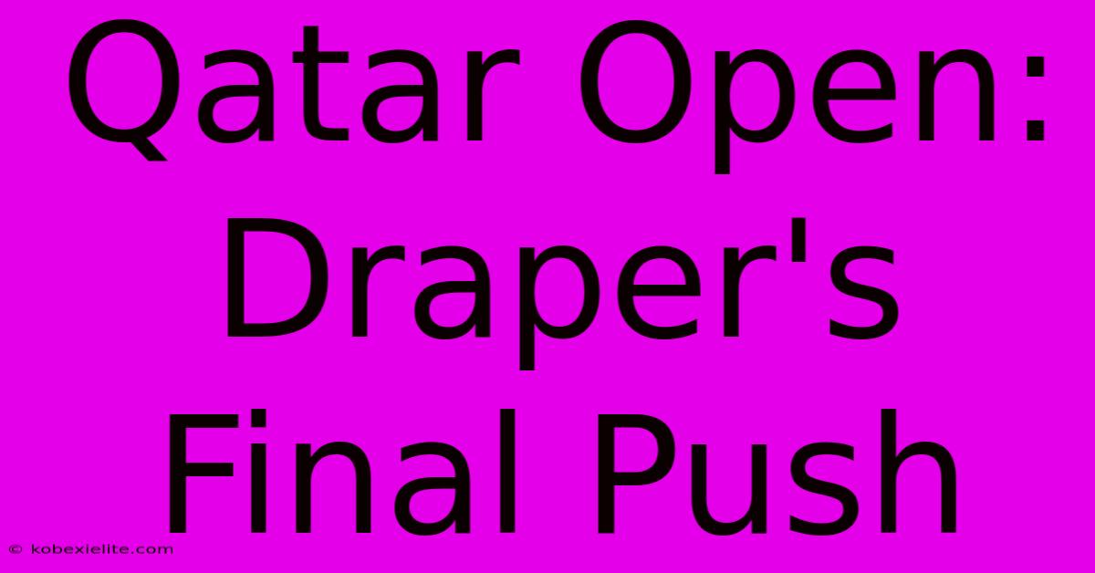 Qatar Open: Draper's Final Push