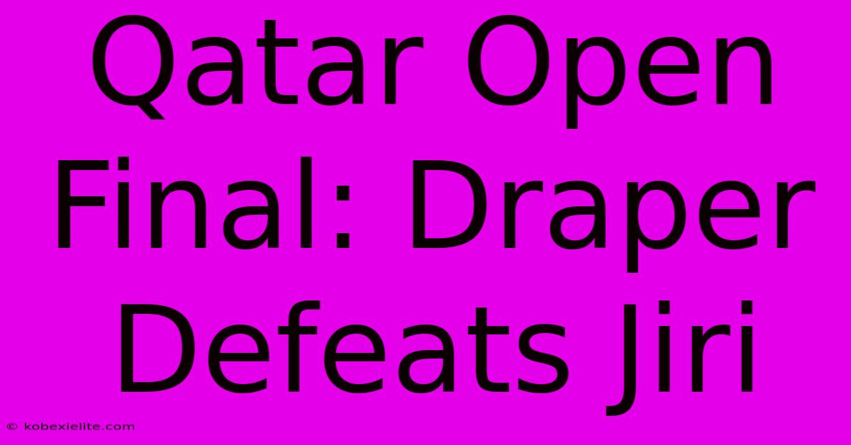 Qatar Open Final: Draper Defeats Jiri