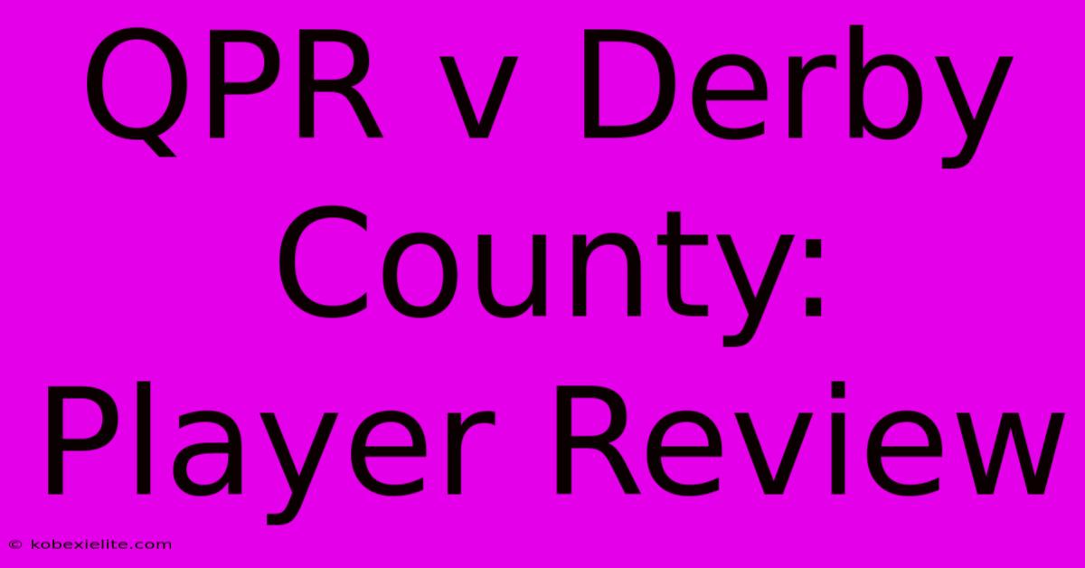 QPR V Derby County: Player Review