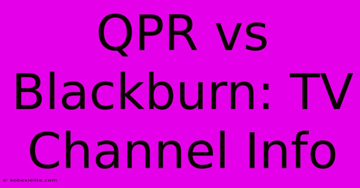 QPR Vs Blackburn: TV Channel Info