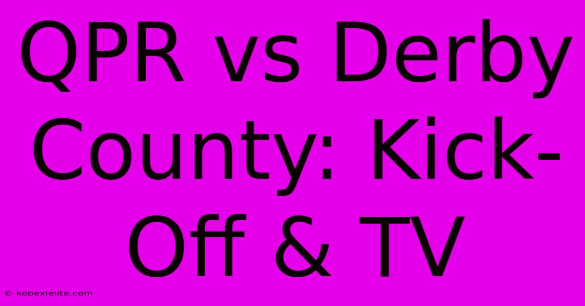 QPR Vs Derby County: Kick-Off & TV