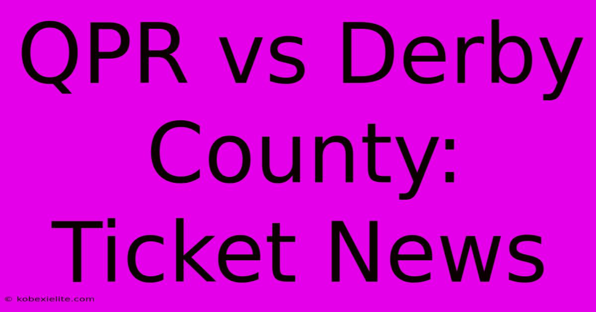 QPR Vs Derby County: Ticket News