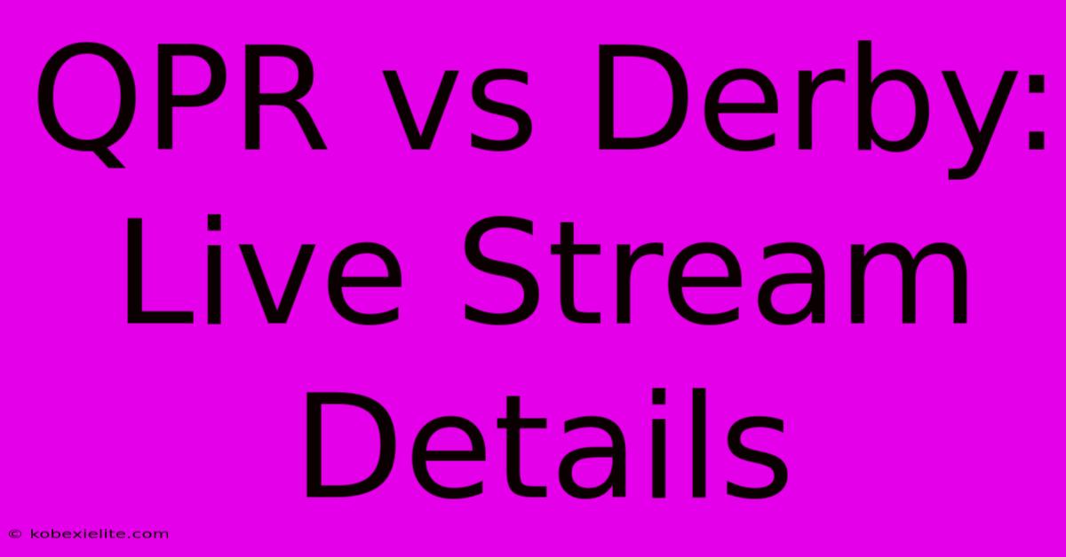 QPR Vs Derby: Live Stream Details