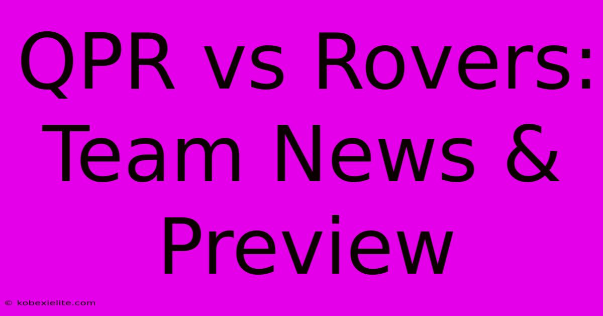 QPR Vs Rovers: Team News & Preview