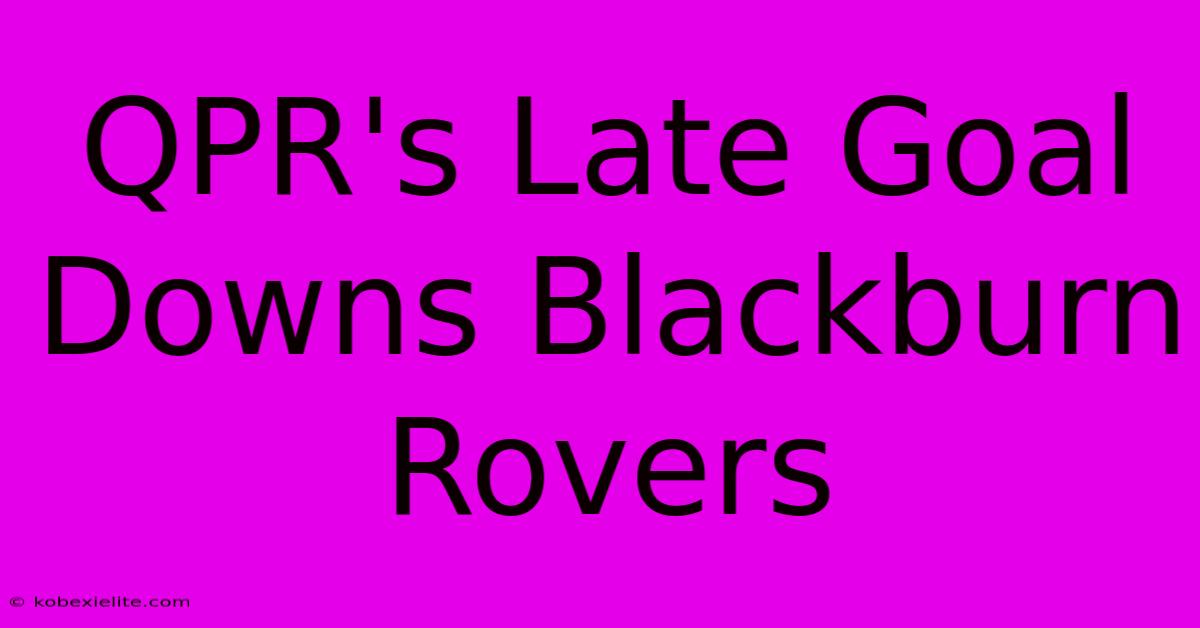 QPR's Late Goal Downs Blackburn Rovers