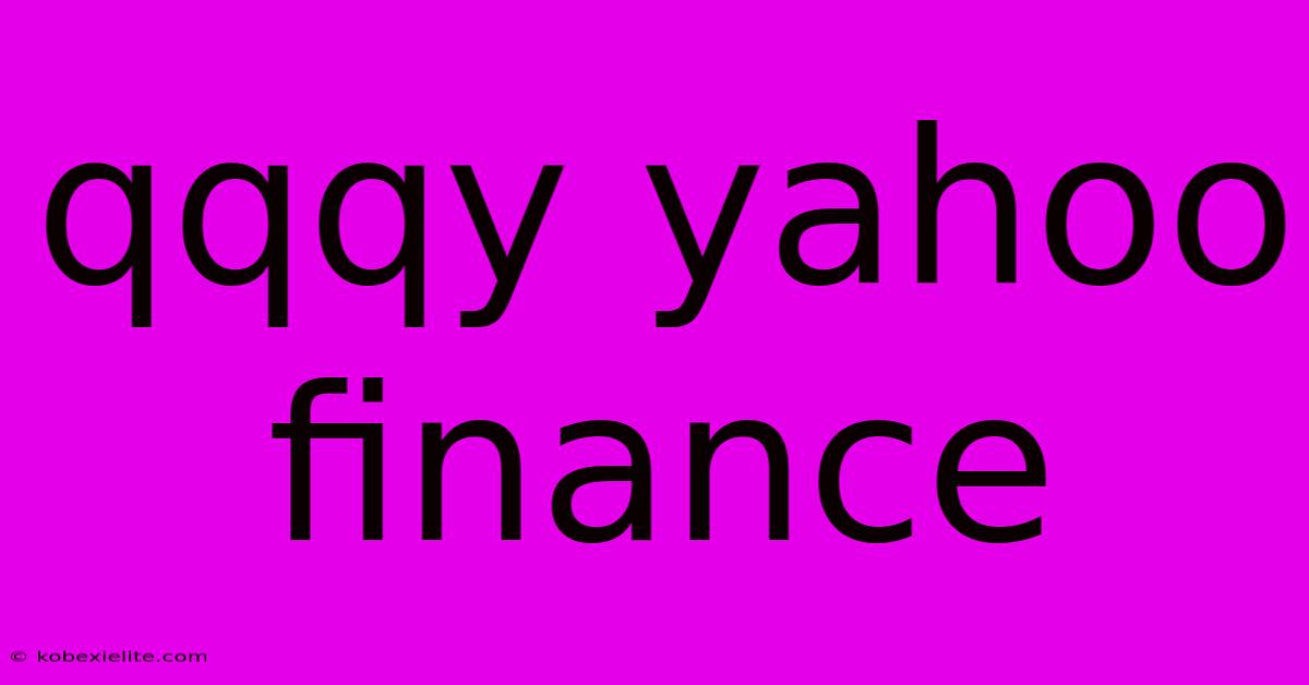 Qqqy Yahoo Finance Qqqy Yahoo Finance
