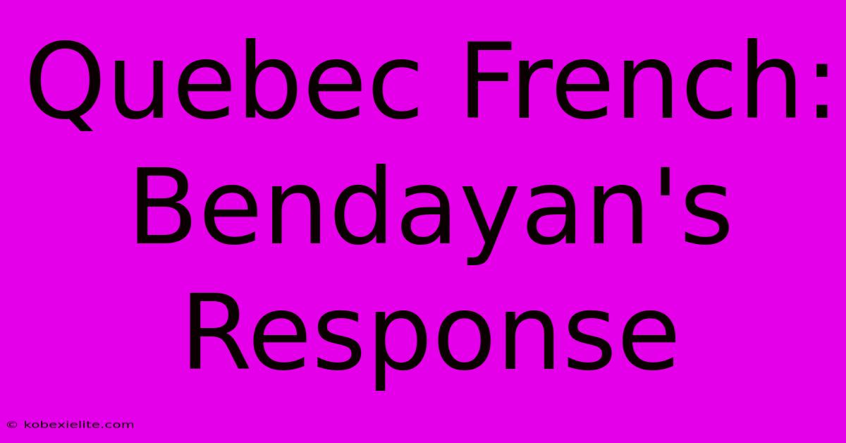 Quebec French: Bendayan's Response