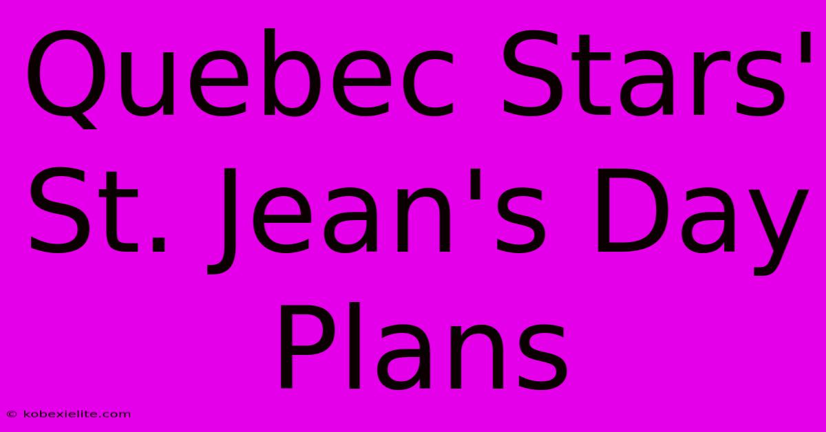 Quebec Stars' St. Jean's Day Plans