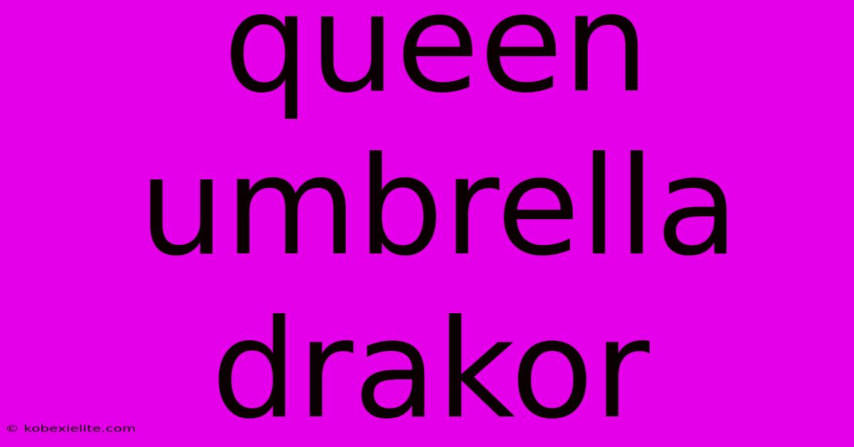 Queen Umbrella Drakor