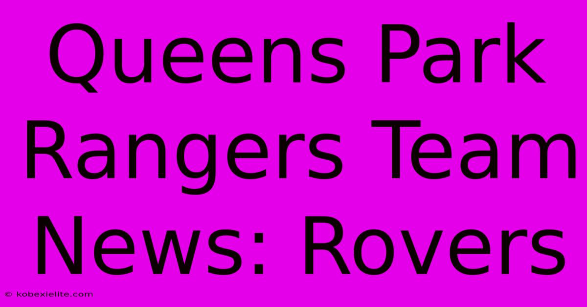 Queens Park Rangers Team News: Rovers