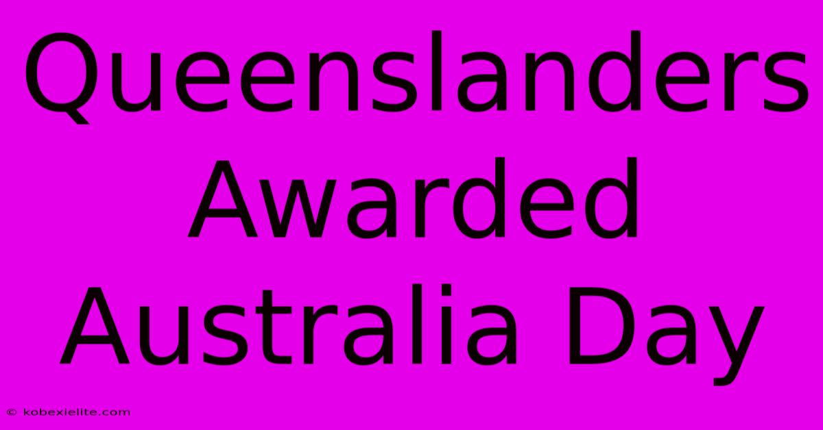 Queenslanders Awarded Australia Day