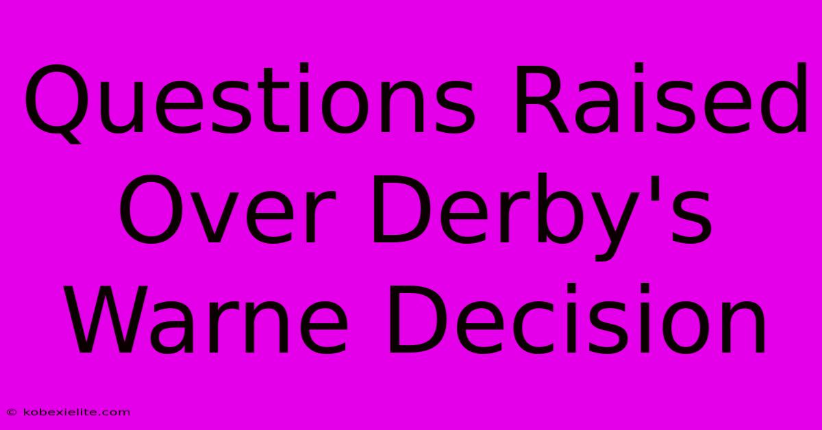 Questions Raised Over Derby's Warne Decision